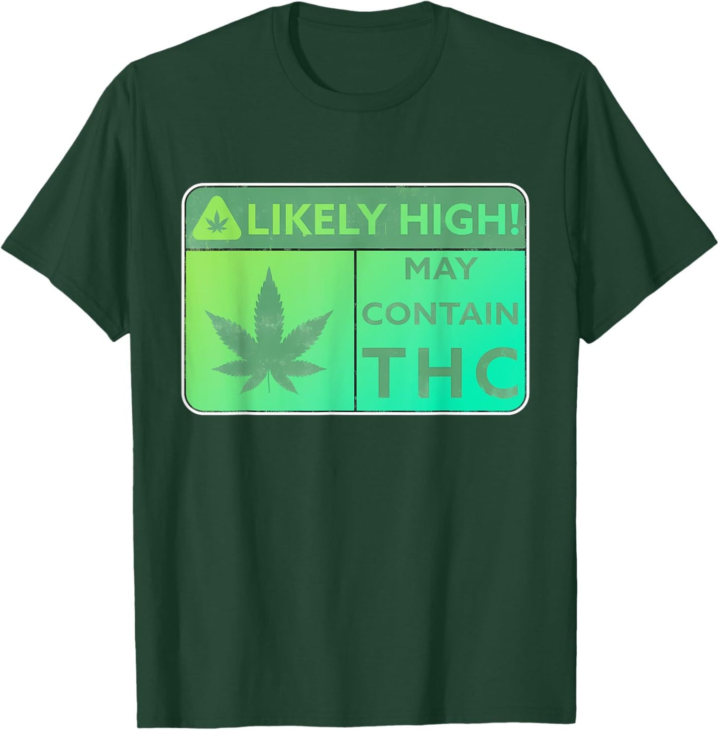 Likely High! May Contain THC Weed Smoking Quote T-Shirt - T-Shirt | Forest