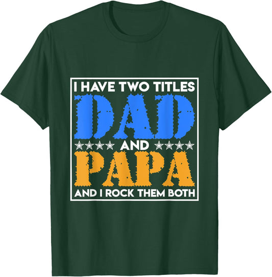 I Have Two Names Dad And Papa And I Rock Them Both Father T-Shirt - T-Shirt | Forest