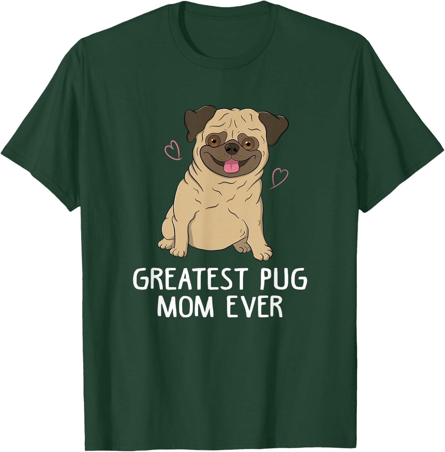 Greatest Pug Mom Ever Mama Funny Cute Dog Lover Gift Women T-Shirt - T-Shirt | Forest
