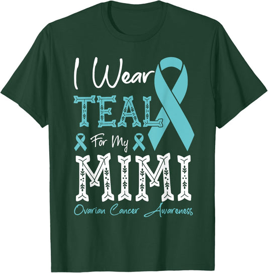 I Wear Teal For My Mimi Ovarian Cancer Awareness T-Shirt - T-Shirt | Forest