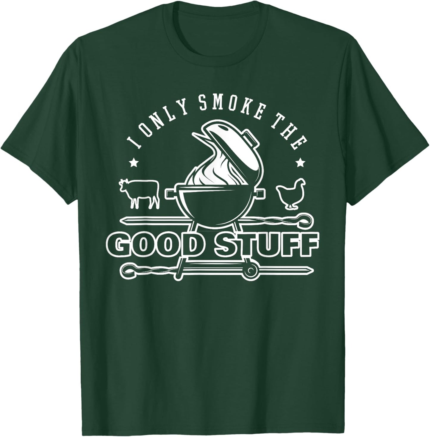 I Only Smoke The Good Stuff Shirt BBQ & Meat Grilling Lovers T-Shirt - T-Shirt | Forest