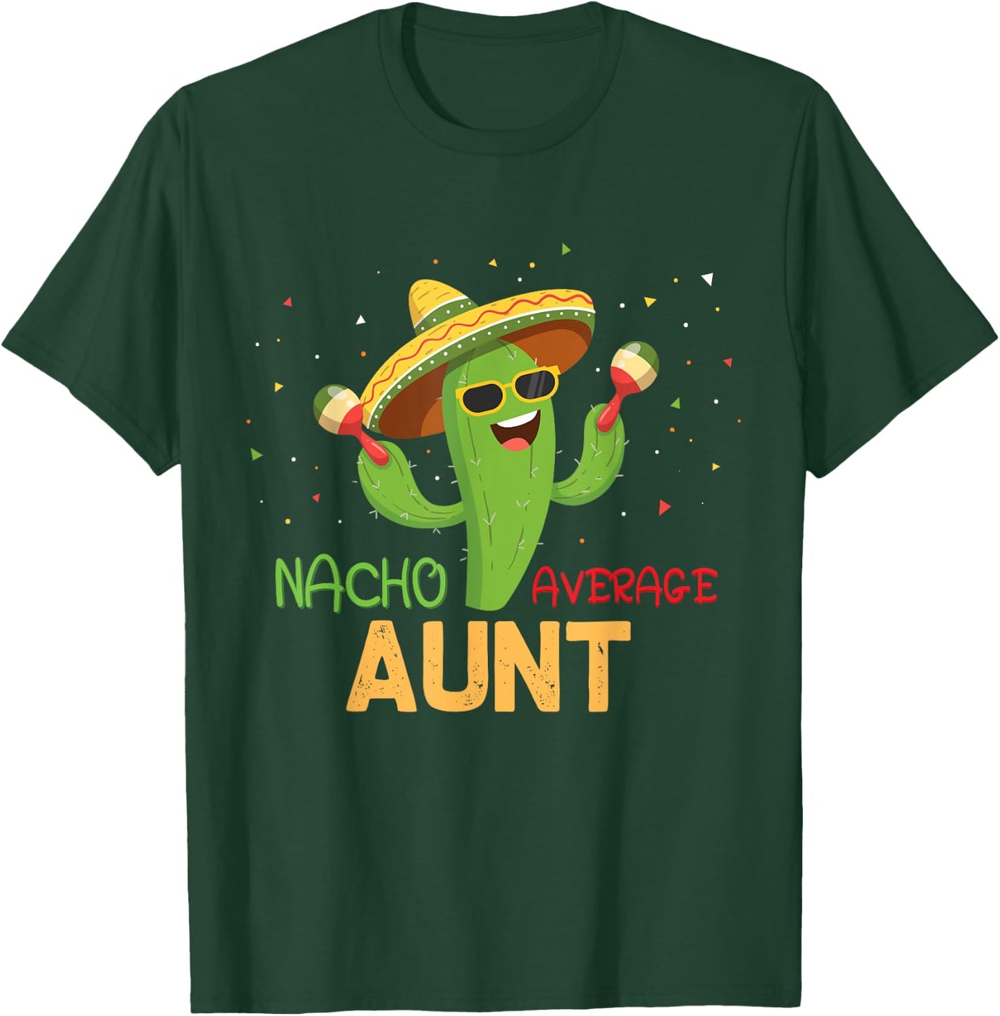 Funny Saying Nacho Average Aunt Humor Gifts Mexican women T-Shirt - T-Shirt | Forest
