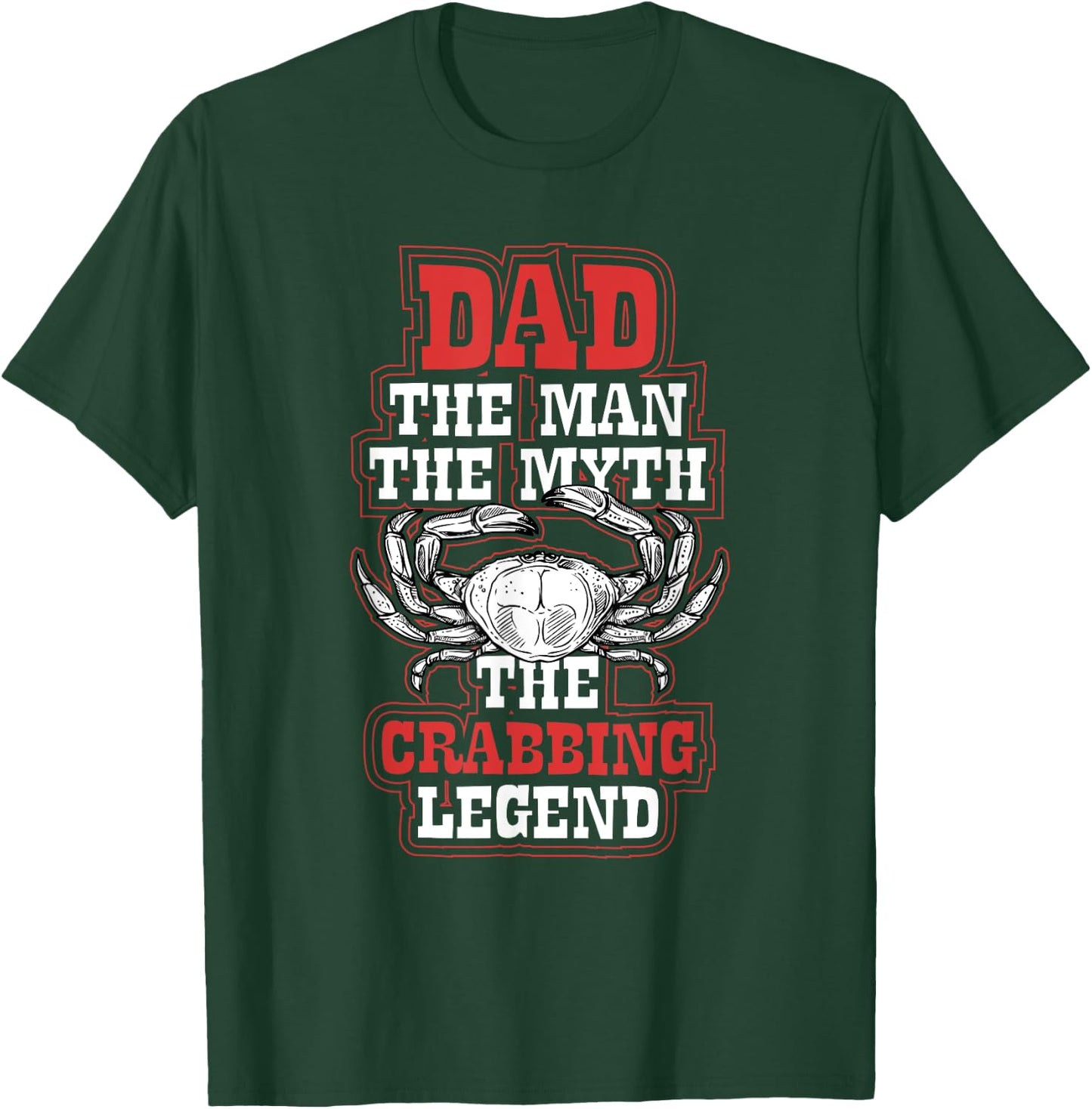 Dad The Crabbing Legend - Crab Fishing Dad Fathers Day T-Shirt - T-Shirt | Forest