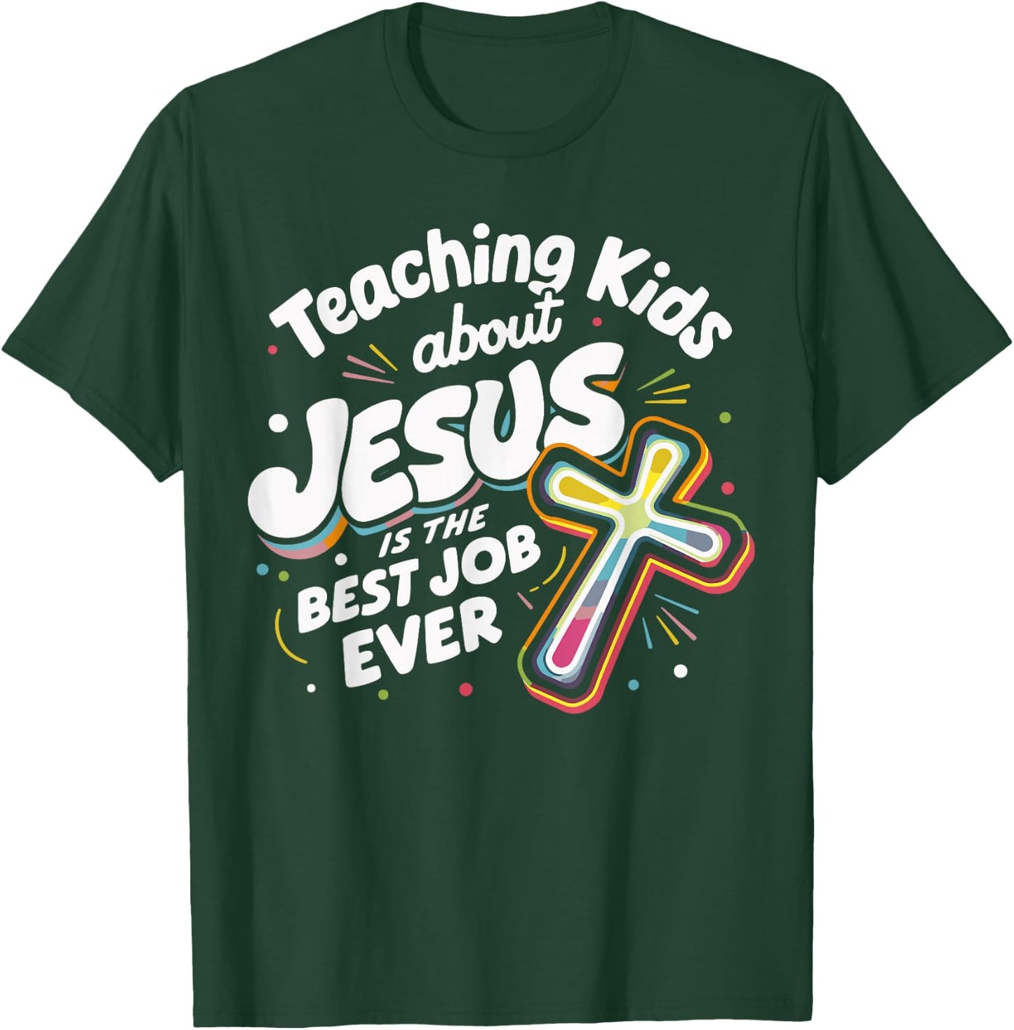 Teaching Kids About Jesus Is The Best Job Ever T-Shirt - T-Shirt | Forest