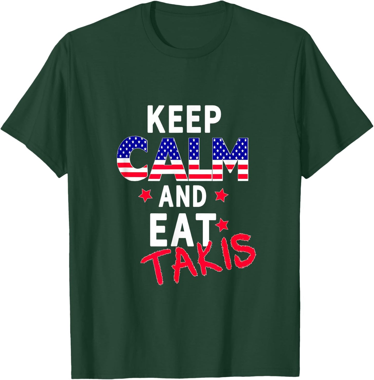 Keep Calm And Eat Takis Let's Trry It On And Wear This T-Shirt - T-Shirt | Forest