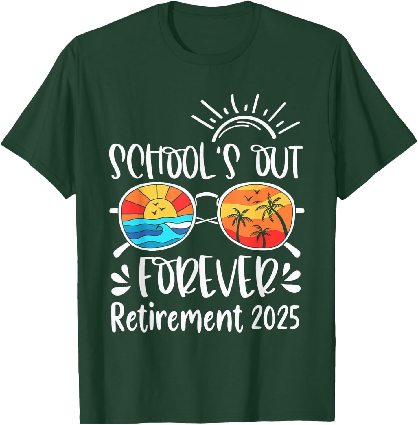 School's Out Forever Retired Teacher Retirement 2025 T-Shirt - T-Shirt | Forest
