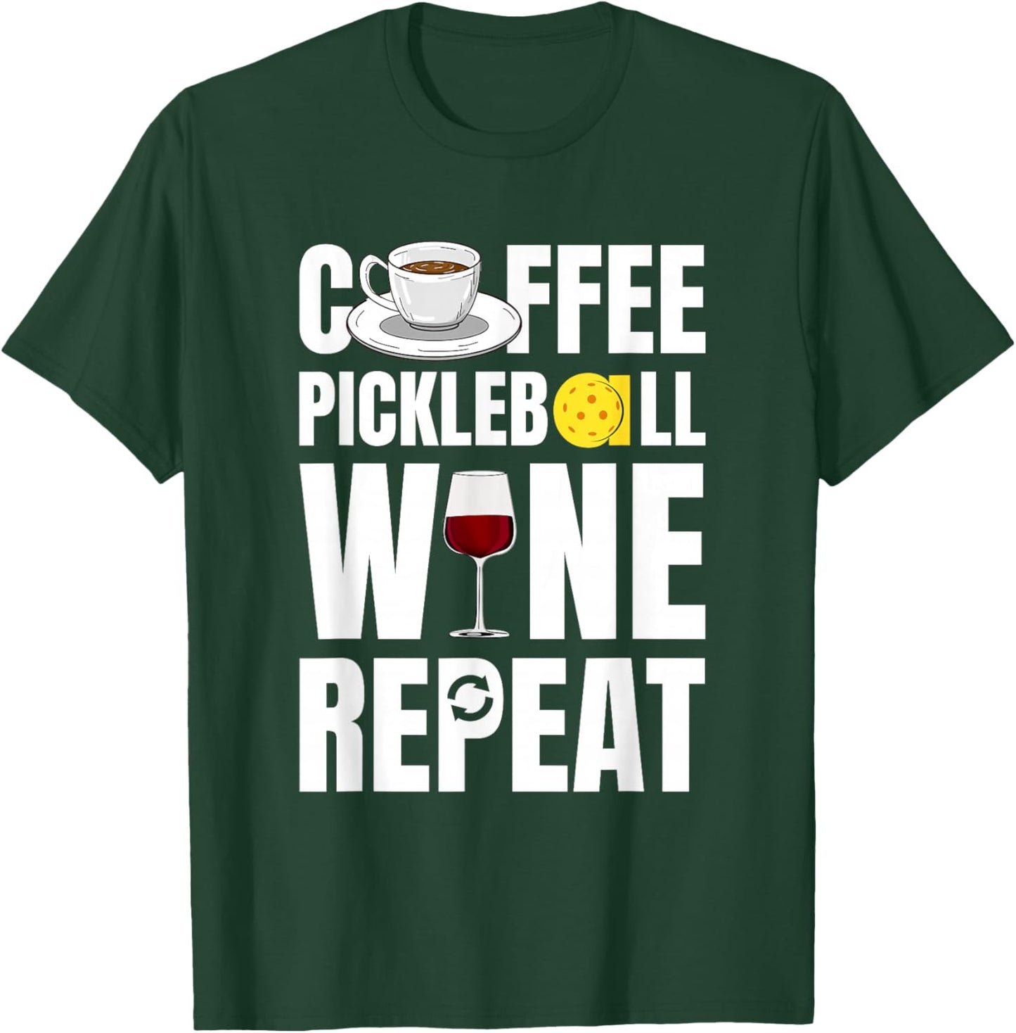 Funny Coffee Pickleball Wine Repeat Coffee Wine T-Shirt - T-Shirt | Forest