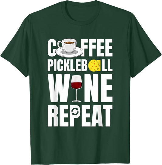 Funny Coffee Pickleball Wine Repeat Coffee Wine T-Shirt - T-Shirt | Forest