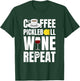 Funny Coffee Pickleball Wine Repeat Coffee Wine T-Shirt - T-Shirt | Forest