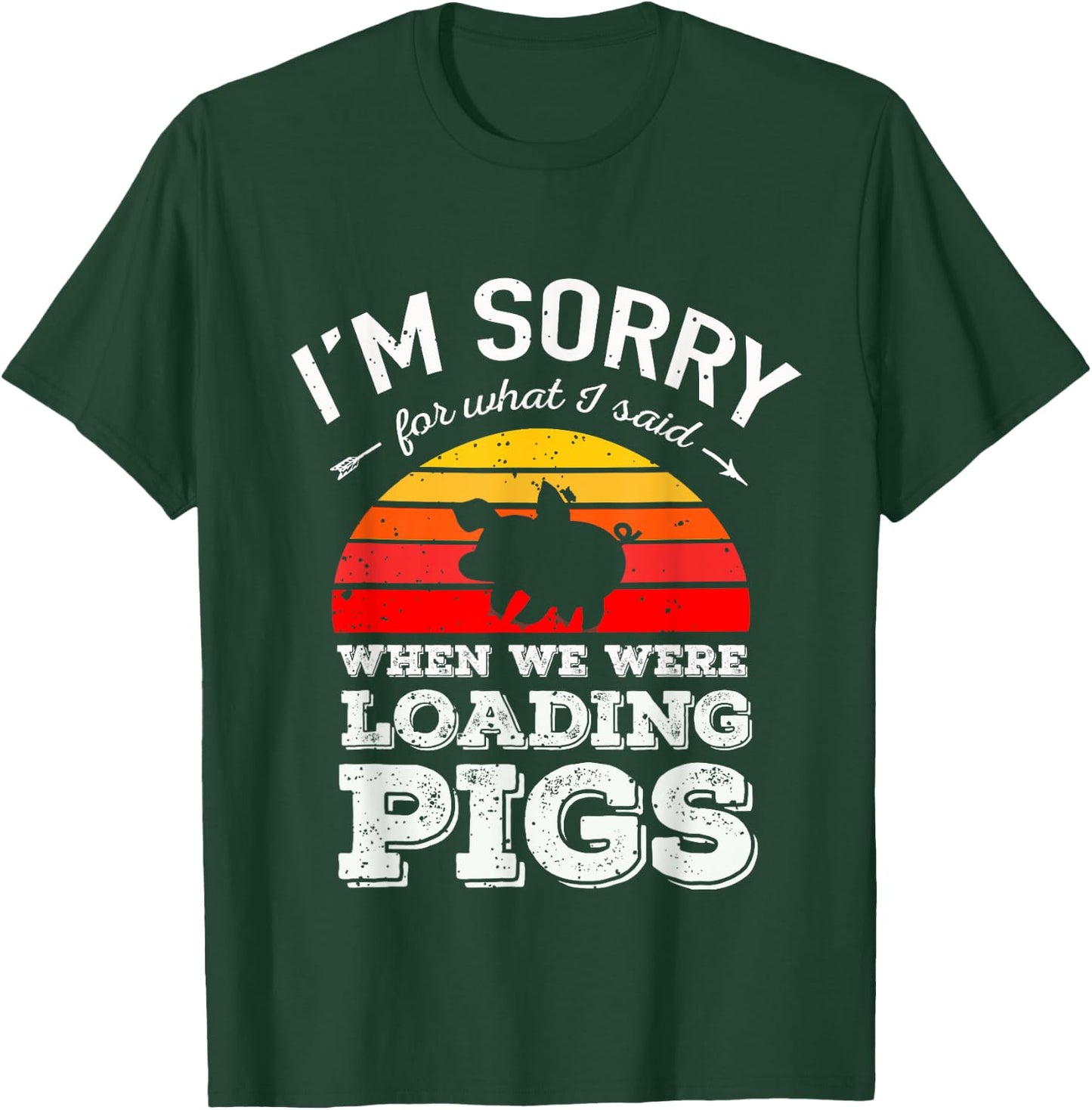I'm Sorry for What I Said When We Were Loading Pigs Sunset T-Shirt - T-Shirt | Forest