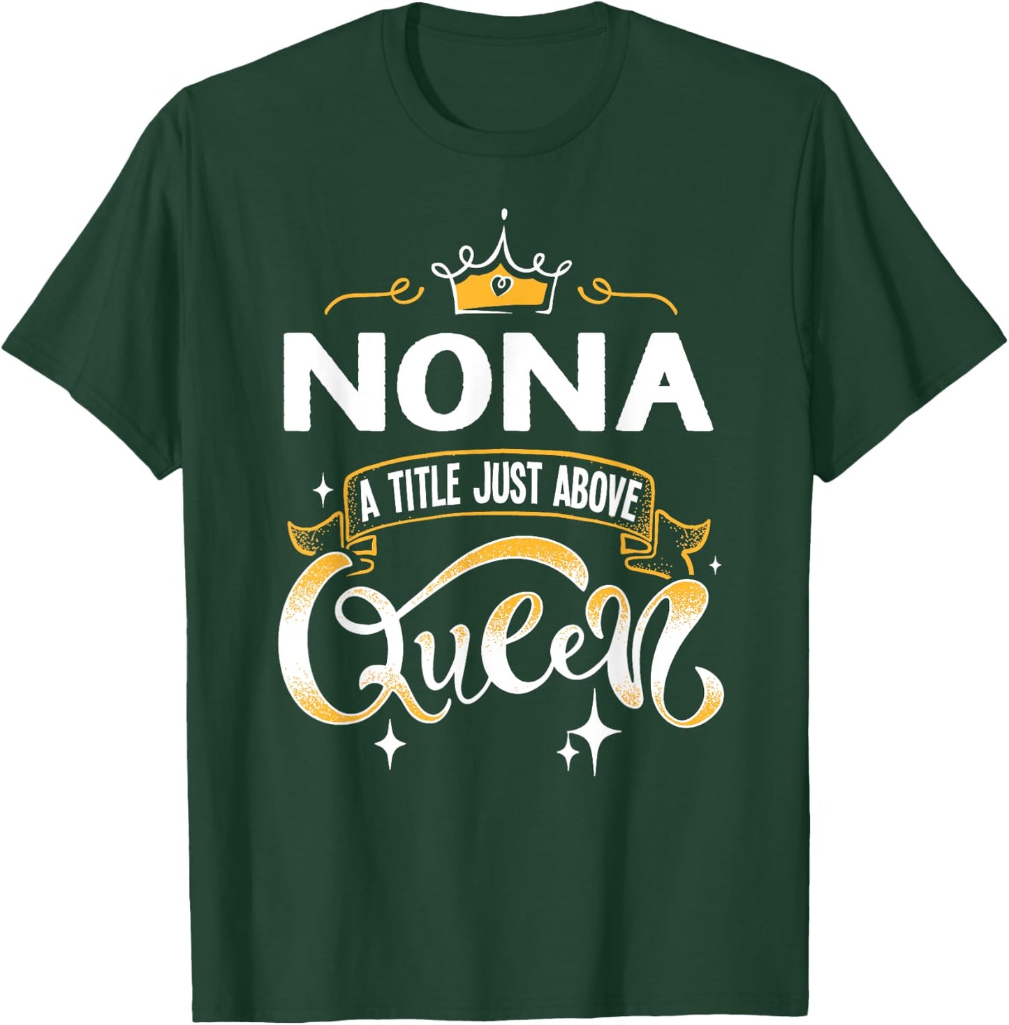 Funny Nona Title Above Queen Gift Grandma T-Shirt - T-Shirt | Forest