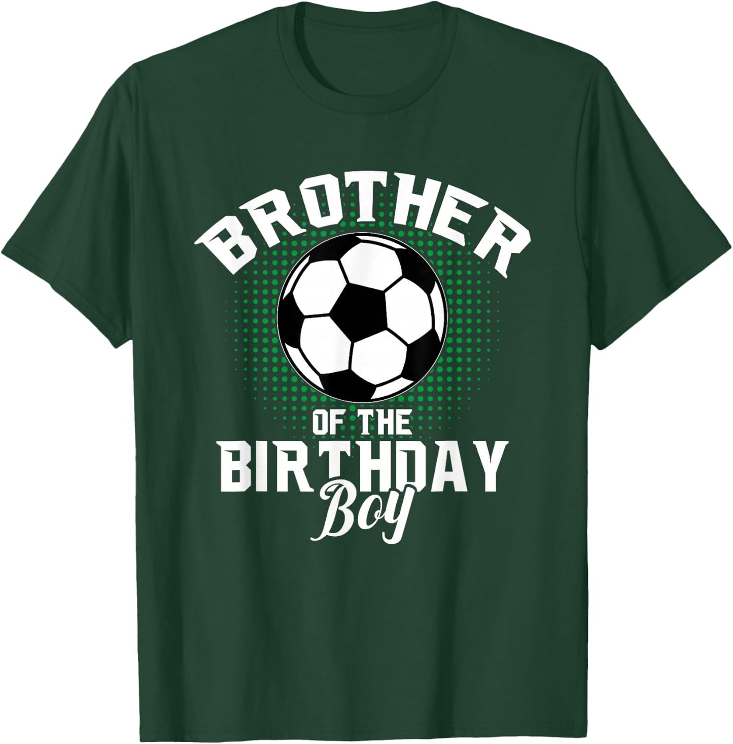 Brother of The Birthday Boy Soccer Lover Gifts Father's Day T-Shirt - T-Shirt | Forest