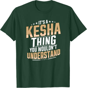 It’s a Kesha Thing You Wouldn’t Understand Personal Name T-Shirt - T-Shirt | Forest