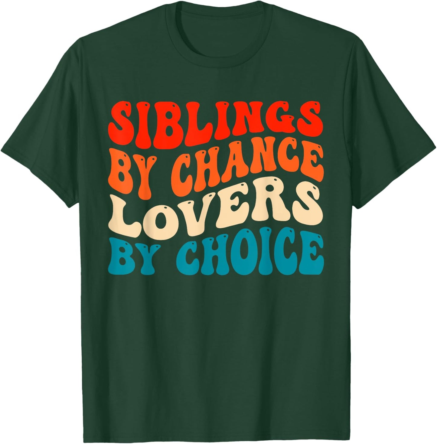 Funny Siblings By Chance Lovers By Choice T-Shirt - T-Shirt | Forest