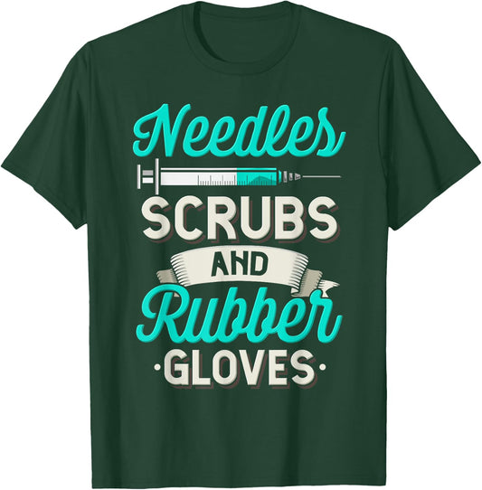 Needles Scrubs & Rubber Gloves Funny RN Phlebotomy Nurse T-Shirt - T-Shirt | Forest
