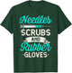 Needles Scrubs & Rubber Gloves Funny RN Phlebotomy Nurse T-Shirt - T-Shirt | Forest