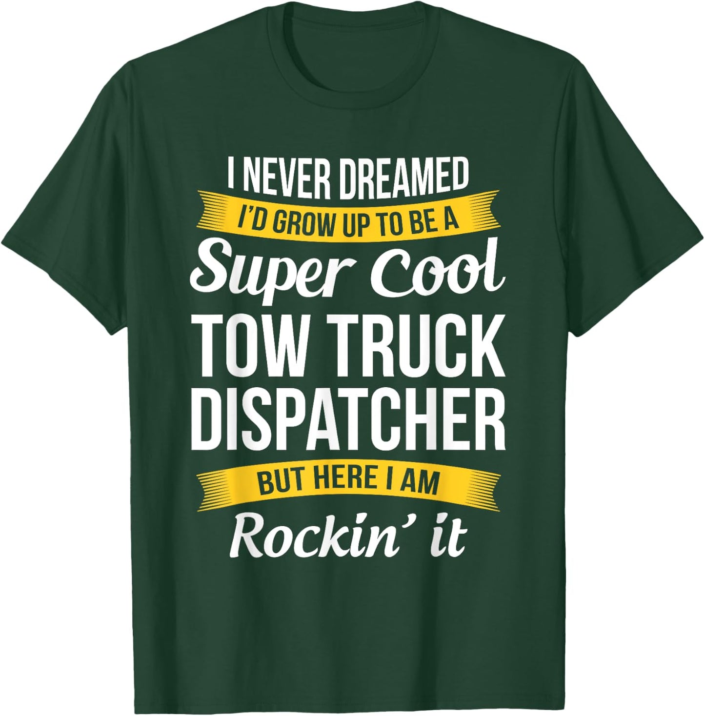 Funny Tow Truck Dispatcher Appreciation Gifts T-Shirt - T-Shirt | Forest