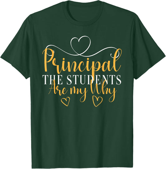 The Students Are My Why Principal T-Shirt - T-Shirt | Forest