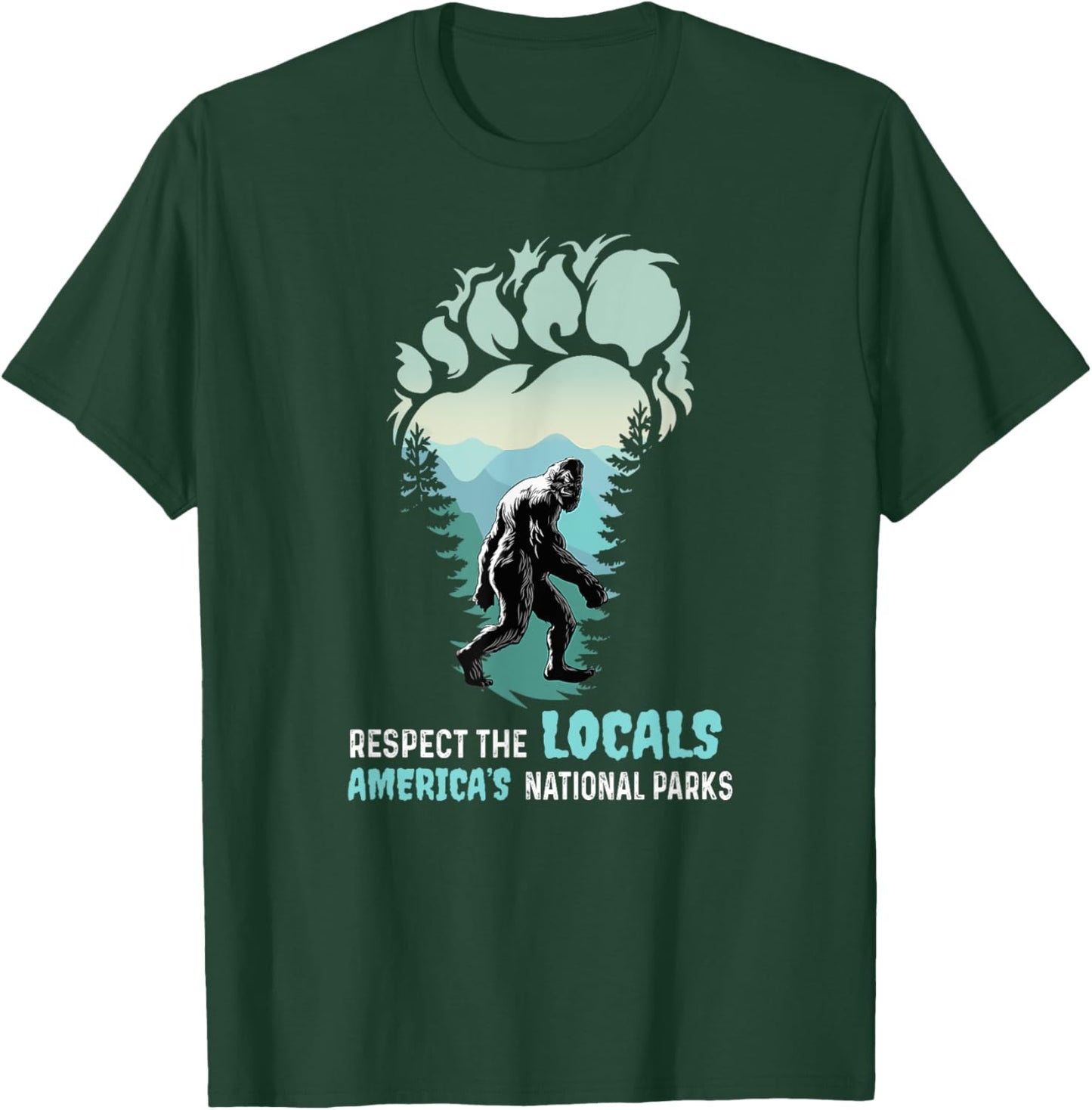 Respect The Locals Bigfoot Sasquatch America's National Park T-Shirt - T-Shirt | Forest
