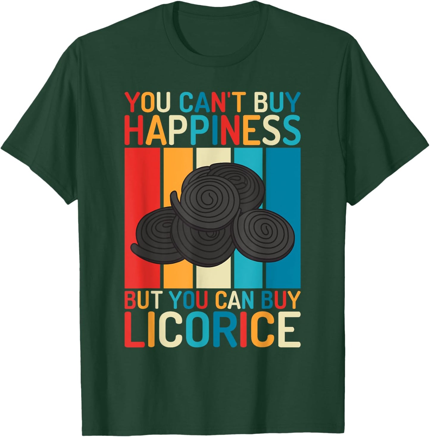 You cant buy Happiness but you can buy Licorice T-Shirt - T-Shirt | Forest