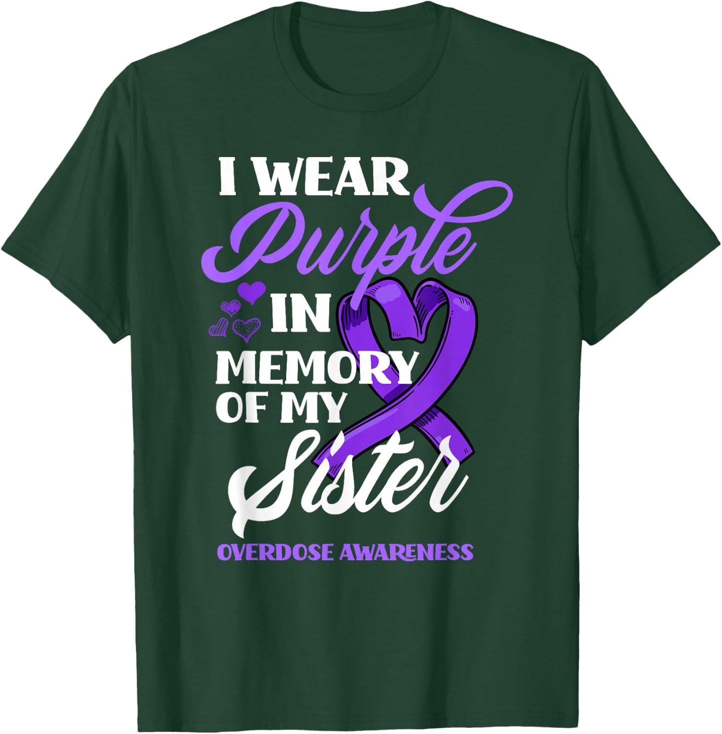 I Wear Purple In Memory Of My Sister Overdose Awareness T-Shirt - T-Shirt | Forest
