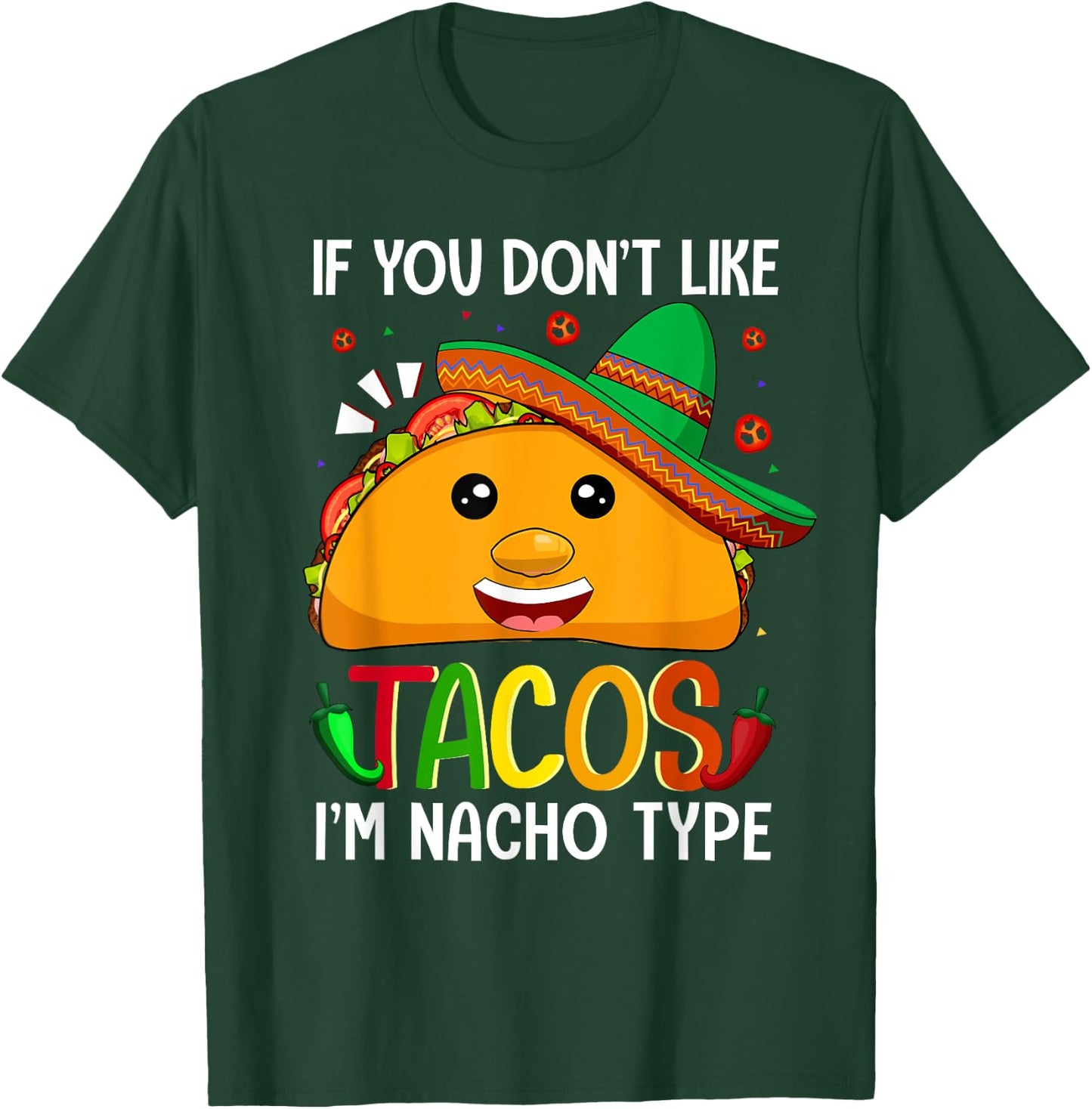 If You Don't Like Tacos I'm Nacho Type Funny Taco Lover Meme T-Shirt - T-Shirt | Forest