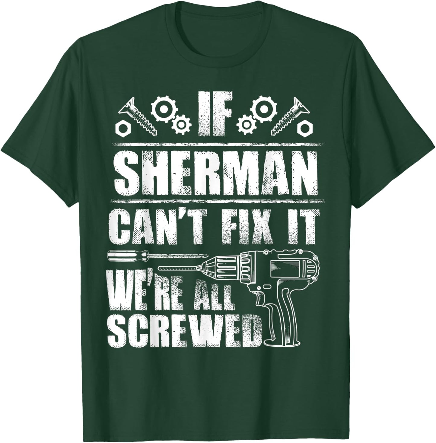 SHERMAN Gift Name Fix It Funny Birthday Personalized Dad T-Shirt - T-Shirt | Forest
