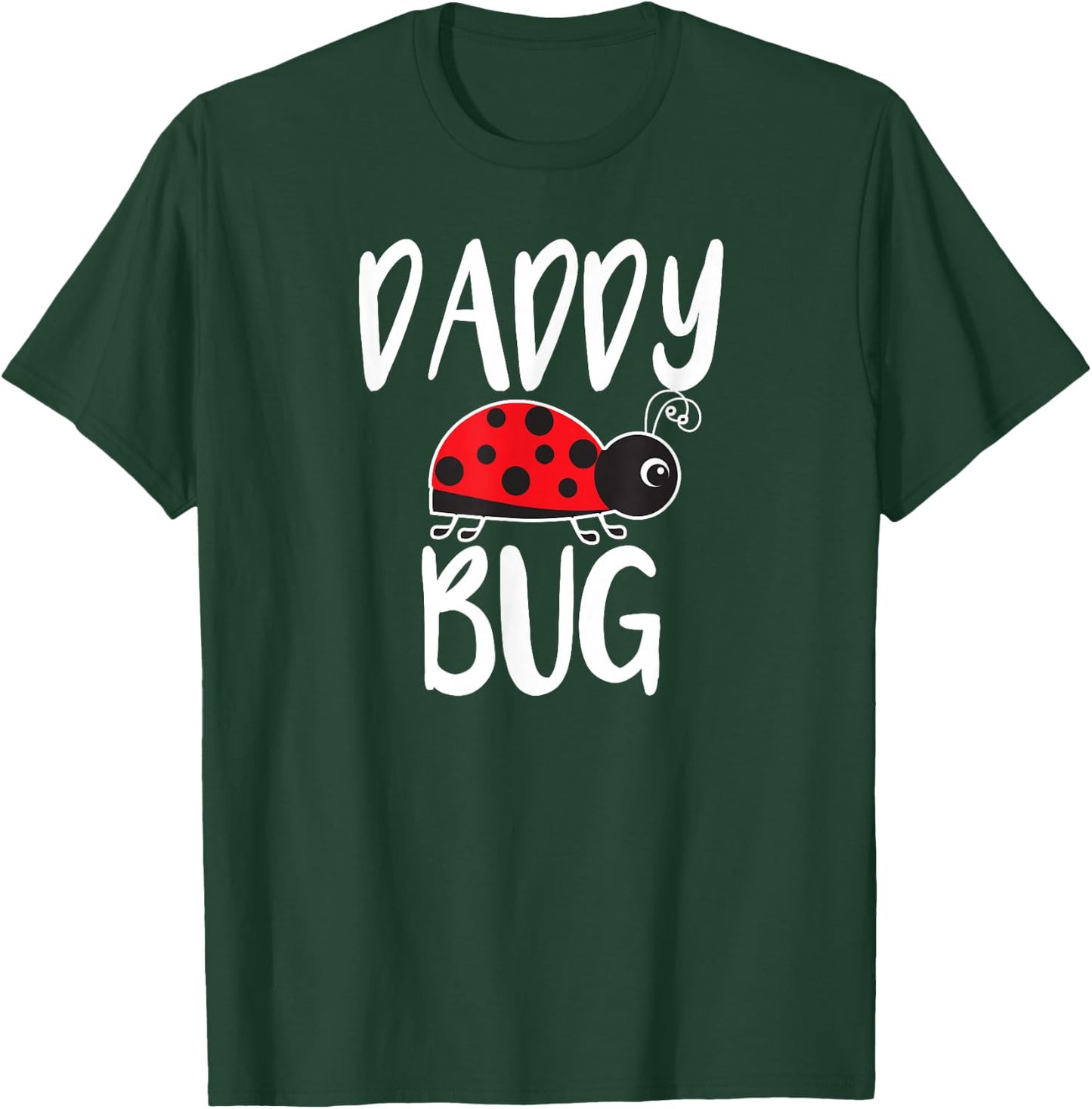 Daddy Bug Funny Ladybug for Daddy T-Shirt - T-Shirt | Forest