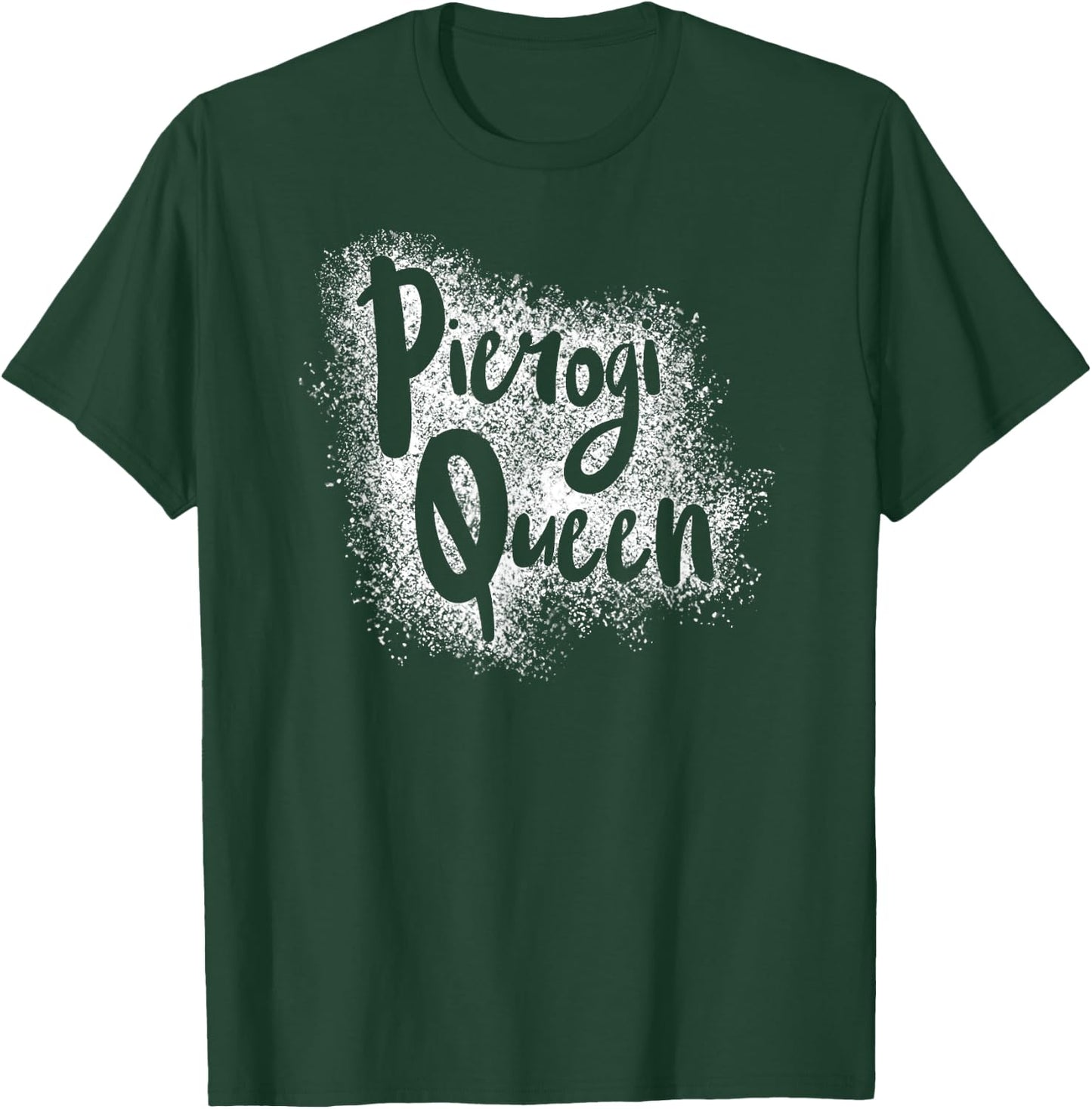 Pierogi Queen Written in Flour Funny Poland Polish T-Shirt - T-Shirt | Forest