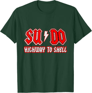 Sudo Highway To Shell - Ubuntu Linux Superuser Command T-Shirt - T-Shirt | Forest