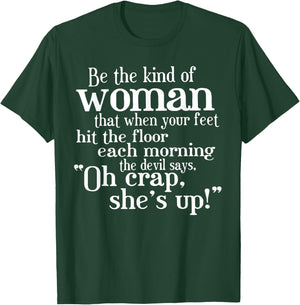 Be The Kind Of Woman That When Your Feet Hit The Floor T-Shirt - T-Shirt | Forest