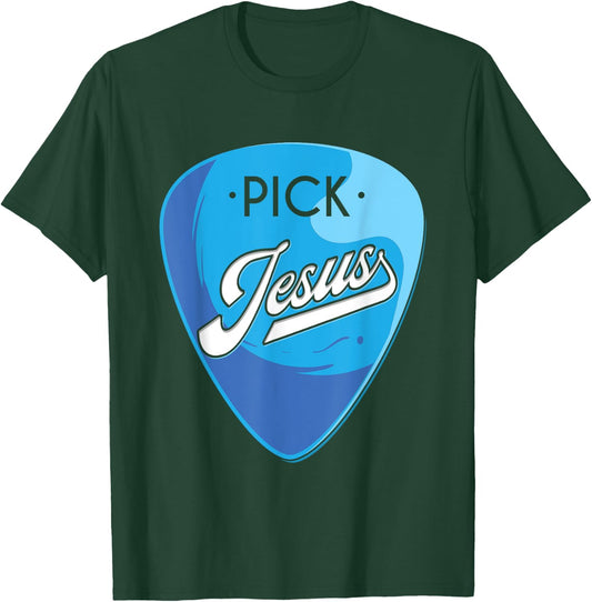 Pick Jesus, Guitarist Believer, Faithful Guitarist T-Shirt - T-Shirt | Forest