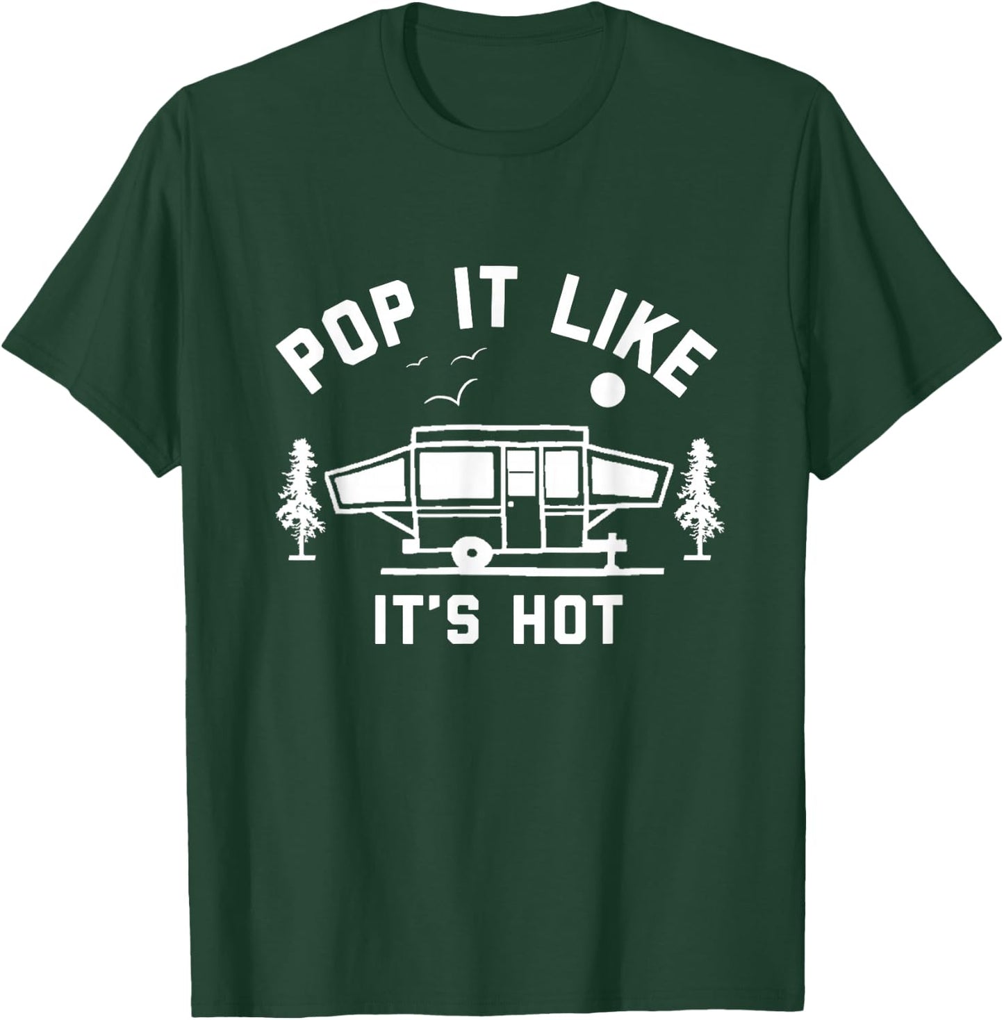 Pop It Like It's Hot, Camping, Pop Up Camper T-Shirt - T-Shirt | Forest
