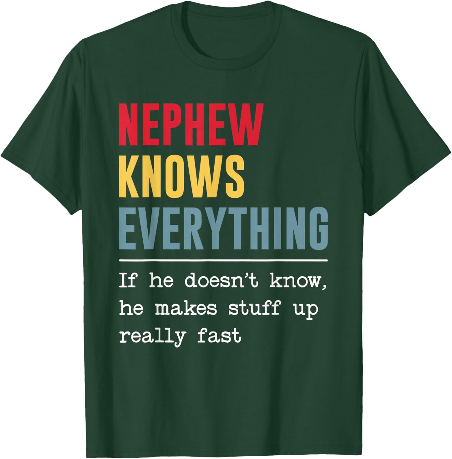 Nephew Knows Everything Shirt Funny Father's Day T-Shirt - T-Shirt | Forest