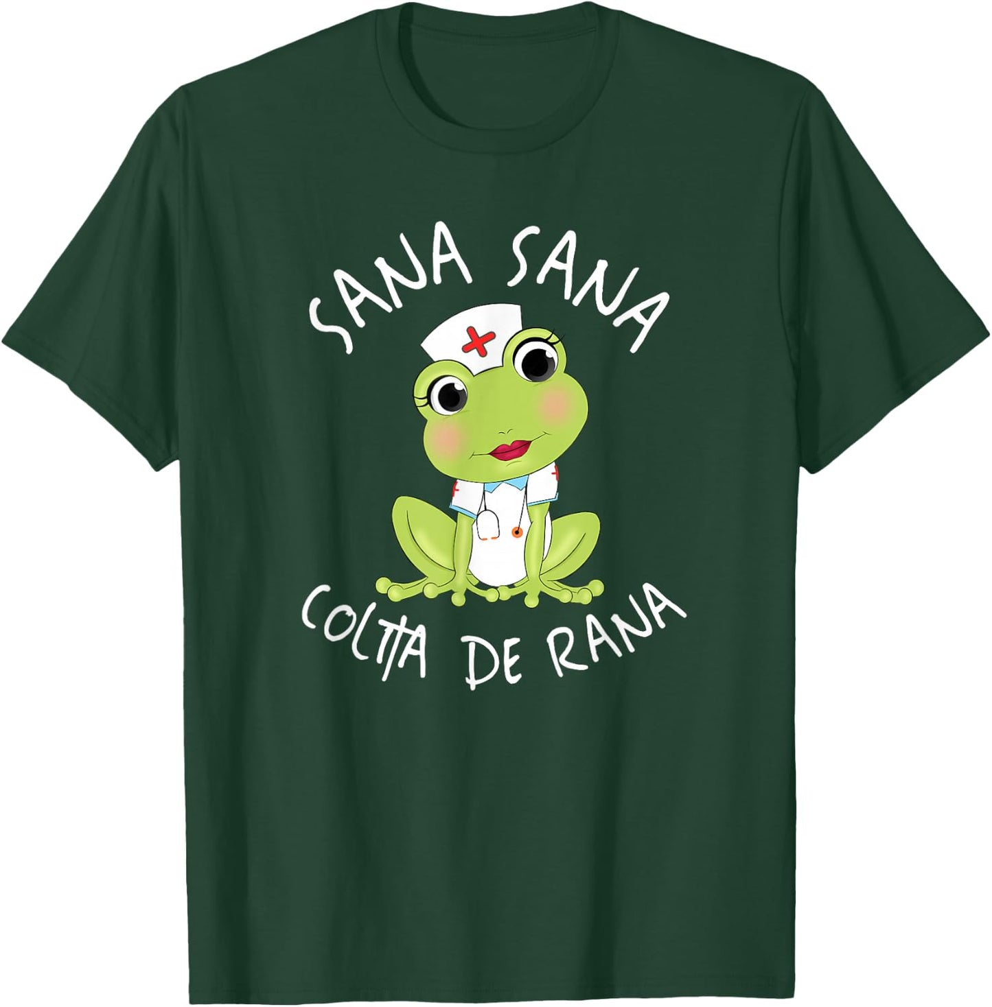 Sana Sana Colita De Rana Cute Mexican Nurse Spanish Playera T-Shirt - T-Shirt | Forest