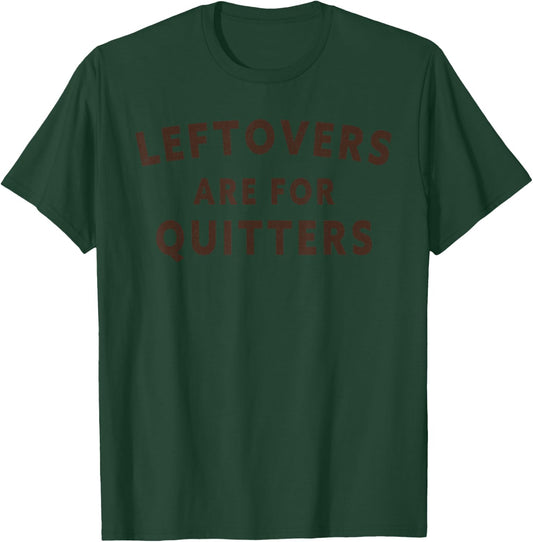 Leftovers Are For Quitters - Minimalistic Thanksgiving T-Shirt - T-Shirt | Forest
