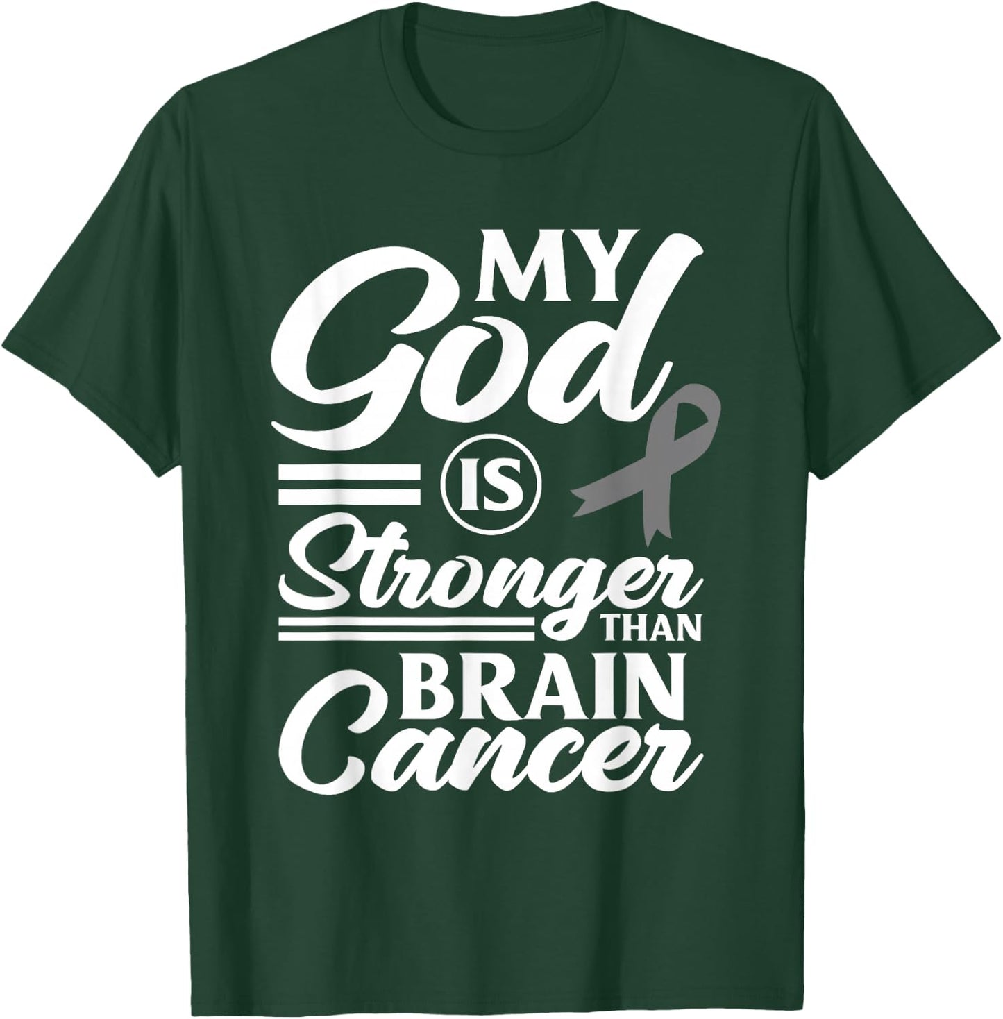 My God Is Stronger Than Brain Cancer Brain Tumor Warrior T-Shirt - T-Shirt | Forest