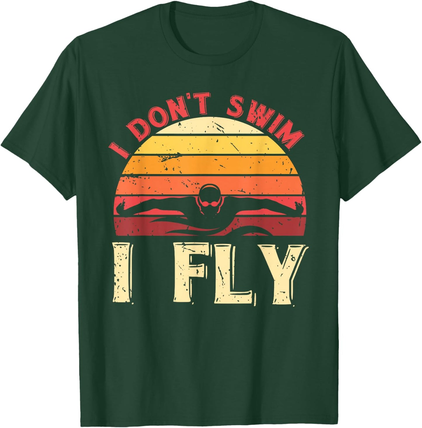 I Dont Swim I Fly Retro Swimmer Aquatic Sport Funny Swimming T-Shirt - T-Shirt | Forest