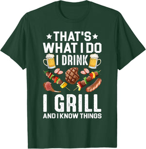 That's What I Do I Drink I Grill I Know Things BBQ Beer Gift T-Shirt - T-Shirt | Forest