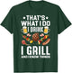 That's What I Do I Drink I Grill I Know Things BBQ Beer Gift T-Shirt - T-Shirt | Forest