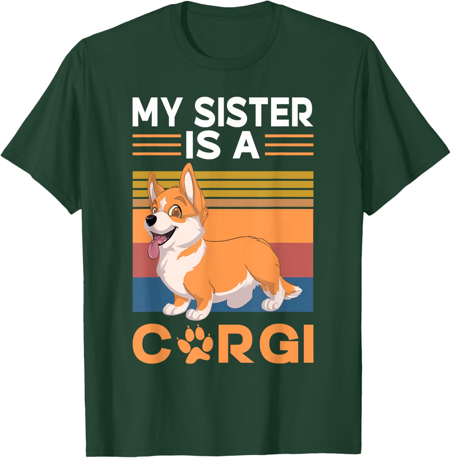 My Sister is a Corgi T-Shirt - T-Shirt | Forest