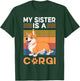 My Sister is a Corgi T-Shirt - T-Shirt | Forest