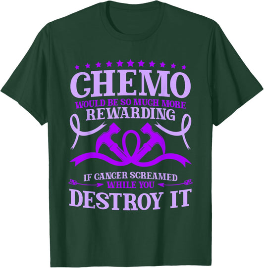 Chemotherapy Chemo Would Be So Much More Rewarding T-Shirt - T-Shirt | Forest