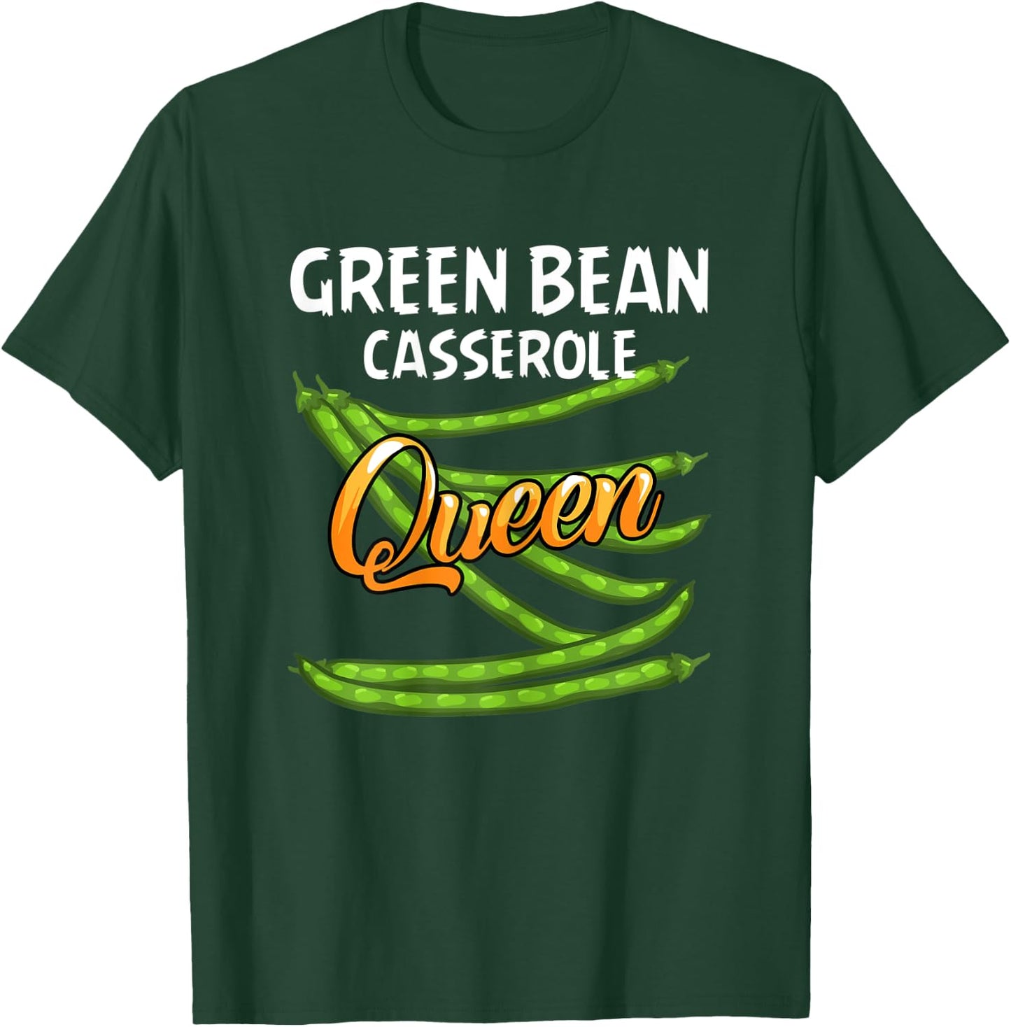 Green Bean Casserole Queen Gift String Bean T-Shirt - T-Shirt | Forest