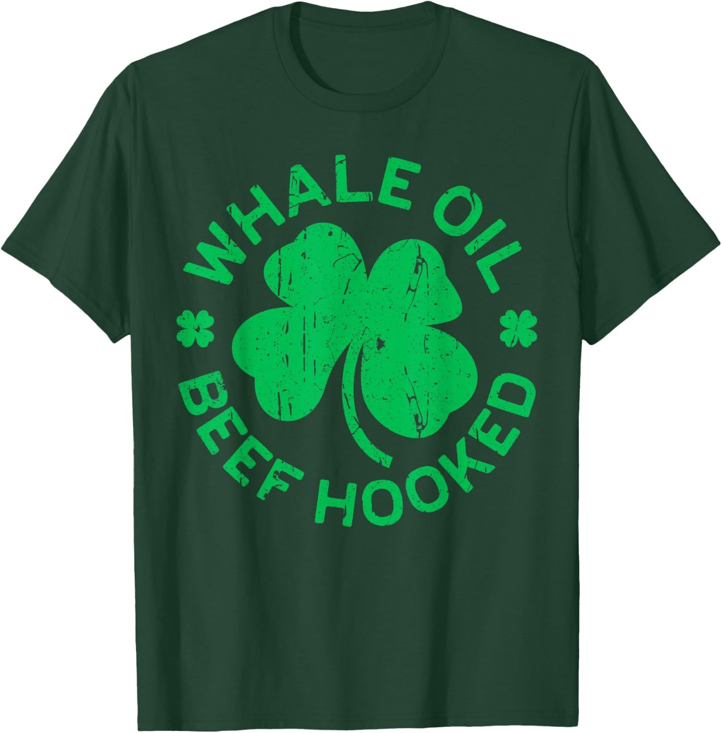 Whale Oil Beef Hooked Shirt Irish Men Women St Patricks Day T-Shirt - T-Shirt | Forest