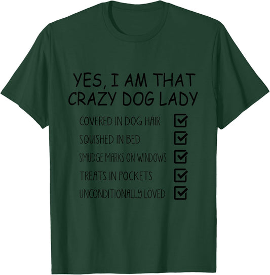 Dog Lover Funny - Yes I Am That Crazy Dog Lady T-Shirt - T-Shirt | Forest