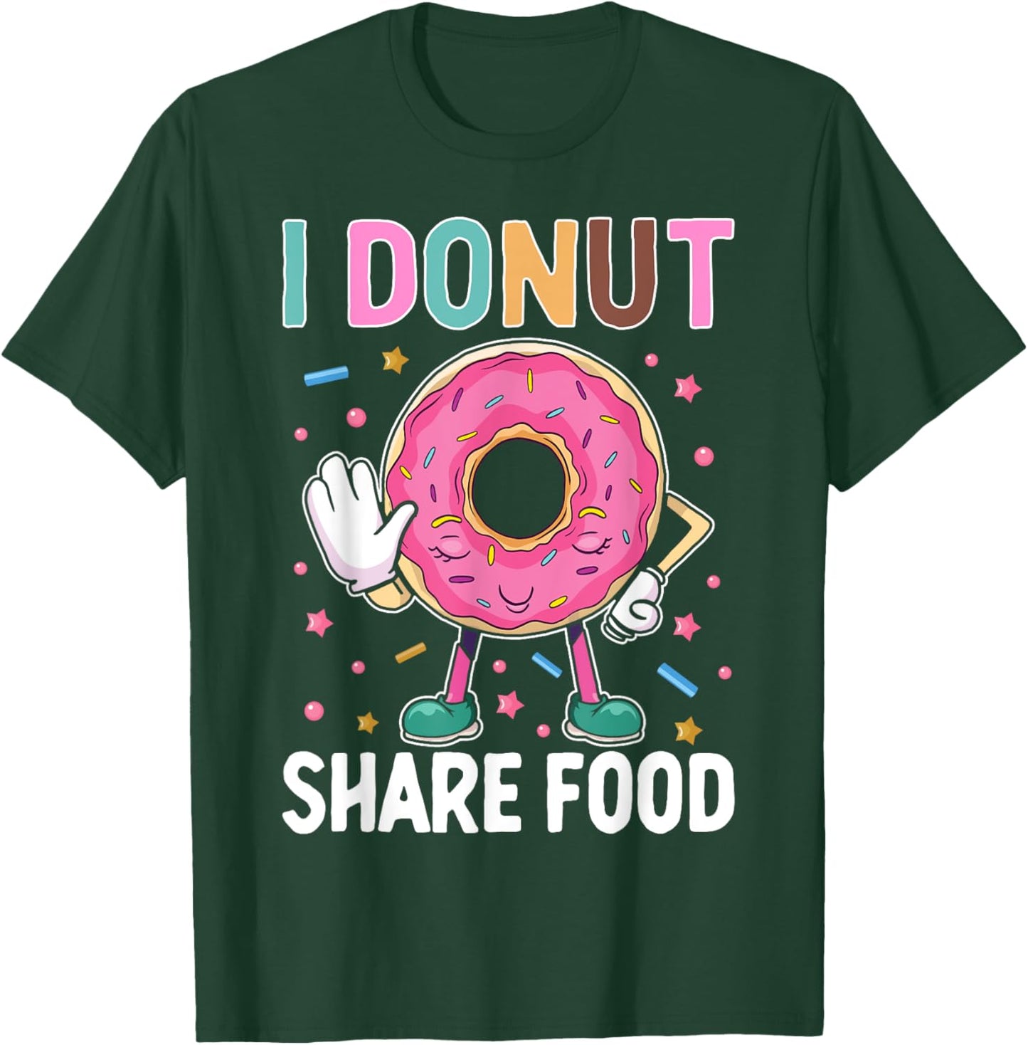 I Donut Share Food T-Shirt - T-Shirt | Forest