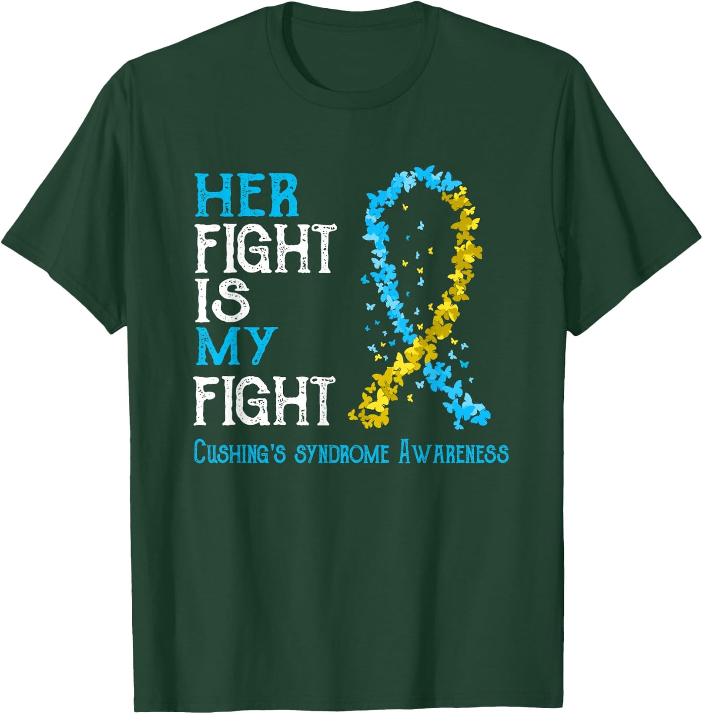 Her Fight Is My Fight Cushing's Disease Awareness T-Shirt - T-Shirt | Forest