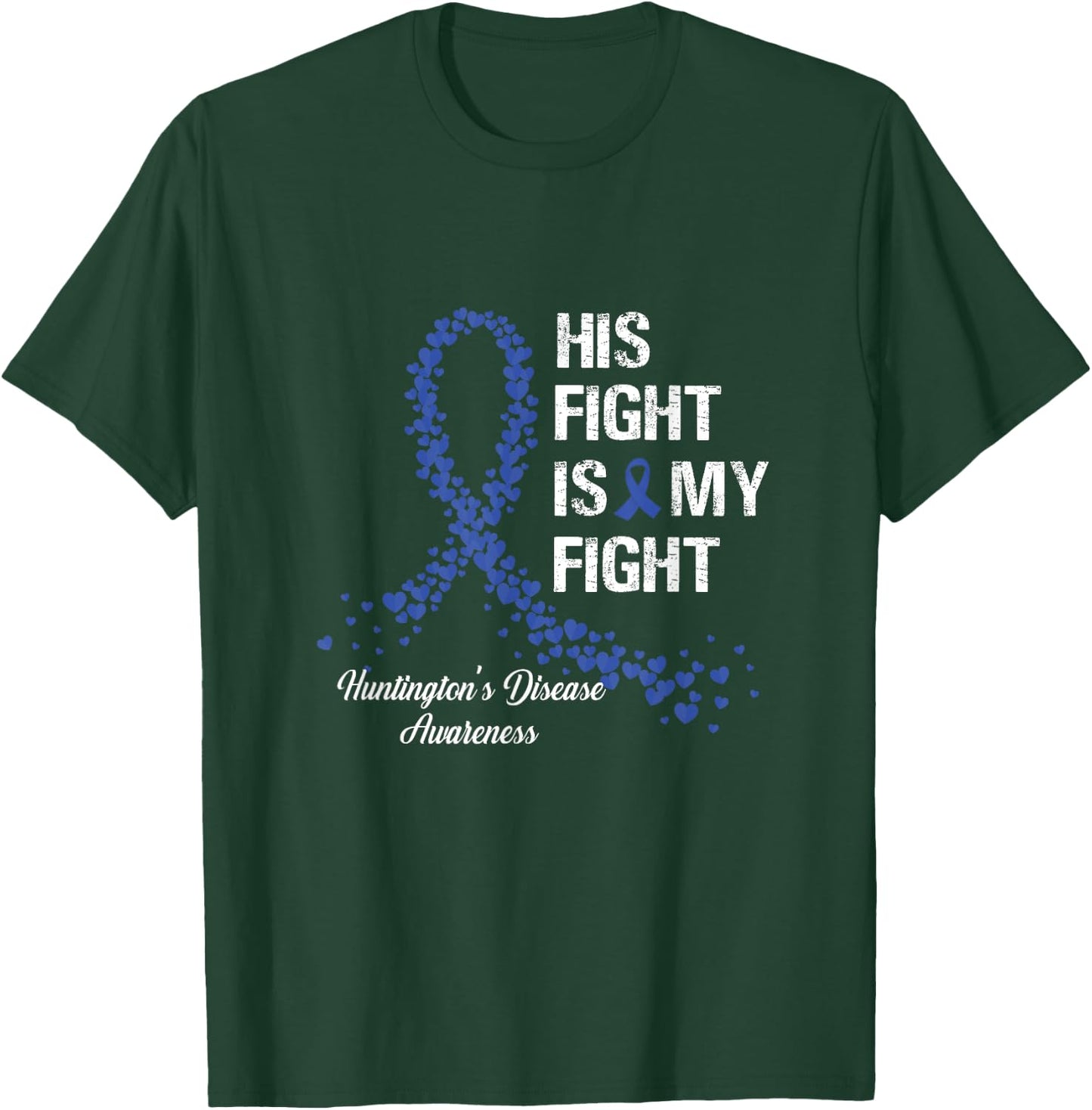 His Fight Is My Fight Huntington's Disease Awareness Gifts T-Shirt - T-Shirt | Forest
