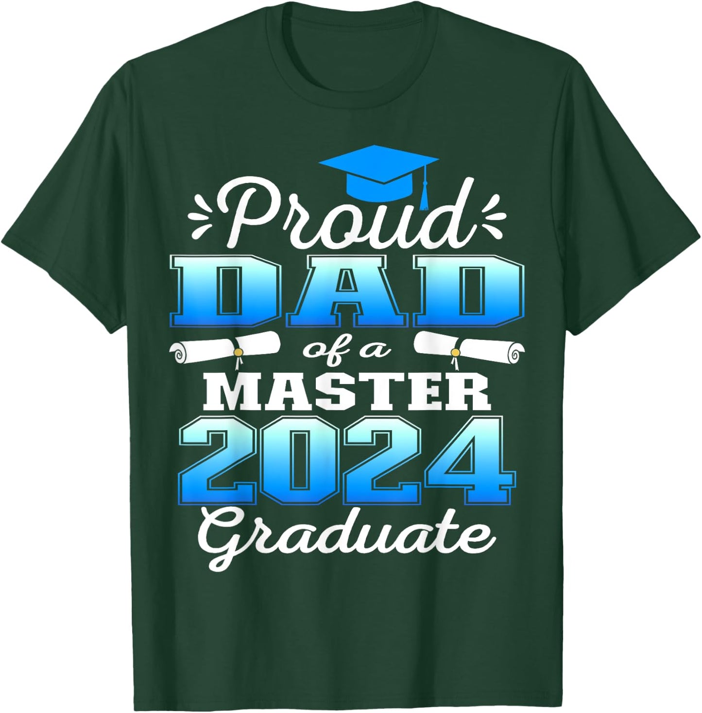 Proud Dad of 2024 Class Master Graduate Family Graduation T-Shirt - T-Shirt | Forest